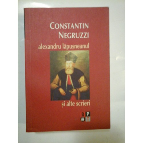 ALEXANDRU LAPUSNEANUL SI ALTE SCRIERI - CONSTANTIN NEGRUZZI ALEXANDRU LAPUSNEANUL SI ALTE SCRIERI - CONSTANTIN NEGRUZZI